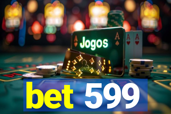 bet 599